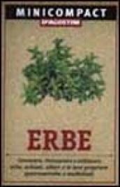 Erbe. Conoscere, riconoscere e utilizzare erbe, arbusti, alberi e le loro proprietà gastronomiche e medicinali