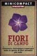 Fiori di campo. Conoscere, riconoscere e osservare tutte le specie di fiori selvatici più note