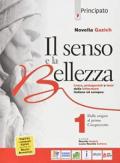 Il senso e la bellezza. Con Nuovo laboratorio di scrittura. Con e-book. Con espansione online. Vol. 1