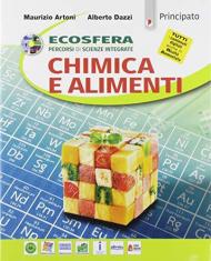 Ecosfera. Chimica e alimenti. Percorsi di scienze integrate. Per le Scuole superiori. Con e-book. Con espansione online