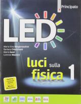 Led. Luci sulla fisica. Con e-book. Con espansione online. Vol. 1