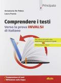 Comprendere i testi. Verso la prova INVALSI di italiano. Per le Scuole superiori