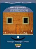 Passaparole. Fonologia, morfologia e sintassi-Comunicazione, abilità testi. Per la Scuola media. Con CD-ROM. Con espansione online