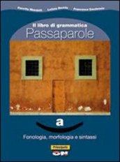 Passaparole. Fonologia, morfologia e sintassi-Comunicazione, abilità testi. Per la Scuola media. Con CD-ROM. Con espansione online