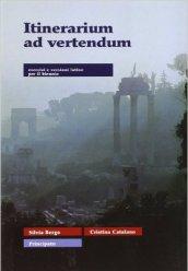 Itinerarium ad vertendum. Esercizi e versioni. Per le Scuole superiori. Con espansione online