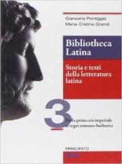 Bibliotheca latina. Storia e testi della letteratura latina. Con e-book. Con espansione online. Vol. 3: Dalla prima età imperiale ai regni romano-barbarici.