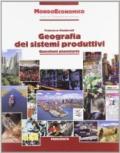 Mondo economico. Geografia dei sistemi produttivi. Per le Scuole superiori