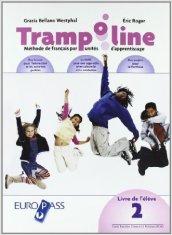 Trampoline. Livre de l'élève-Cahier. Con CD Audio. Per la Scuola media: 2