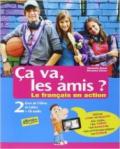 Ça va, les amis? Le français en action. Livre de l'élève et cahier. Per la Scuola media. Con CD Audio. Con e-book. Con espansione online vol.2