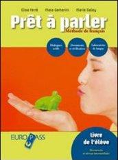 Pret a parler. Livre élève-Cahier-Portfolio. Con espansione online. Per le Scuole superiori. Con CD Audio. Con CD-ROM