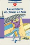 Les aventures de Jordan à Paris. Livello B1. Con CD Audio. Con espansione online