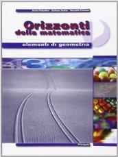 Orizzonti della matematica. Elementi di geometria. Per le Scuole superiori