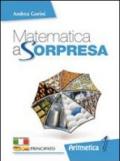 Matematica a sorpresa. Con e-book. Con espansione online. Vol. 1: Aritmetica. Geometria. Matematica al traguardo.
