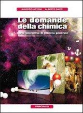 Le domande della chimica. Chimica generale-Organica. Per le Scuole superiori. Con DVD. Con espansione online