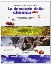 Le domande della chimica plus. Con quaderno di laboratorio. Con e-book. Con espansione online. LibroLIM. Per le Scuole superiori