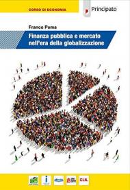 Finanza pubblica e mercato nell'era della globalizzazione. Per le Scuole superiori. Con e-book. Con espansione online