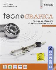 Tecnografica. Tecnologie e tecniche di rappresentazione grafica. Disegno. Per le Scuole superiori. Con e-book. Con espansione online