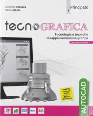 Tecnografica. Tecnologie e tecniche di rappresentazione grafica. AutoCad. Con e-book. Con espansione online. Con CD-ROM