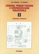 Disegno, progettazione e organizzazione industriale. Con espansione online. Vol. 1: Disegno tecnico.