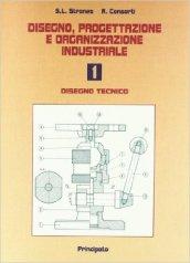 Disegno, progettazione e organizzazione industriale. Con espansione online. Vol. 1: Disegno tecnico.