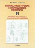 Disegno, progettazione e organizzazione industriale. Vol. 2: Disegno di progettazione e tecniche della produzione.