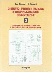 Disegno, progettazione e organizzazione industriale. Vol. 2: Disegno di progettazione e tecniche della produzione.