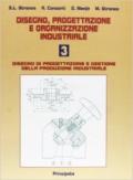 Disegno, progettazione e organizzazione industriale. Vol. 3: Disegno di progettazione e gestione della produzione industriale.