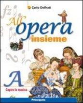 All'opera insieme. Con CD Audio. Con DVD. Con espansione online