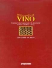 Il libro completo del vino. Contiene i dati aggiornati e le descrizioni di tutti i vini DOC e DOCG