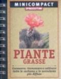 Piante grasse. Conoscere, riconoscere e coltivare tutte le cactacee e le succulente più diffuse