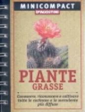 Piante grasse. Conoscere, riconoscere e coltivare tutte le cactacee e le succulente più diffuse