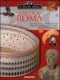 L'antica Roma. Alla scoperta di una grande civiltà e della vita quotidiana delle sue genti, dall'imperatore agli schiavi