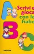 ABC. Scrivi e gioca con le fiabe