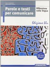 Parole e testi per comunicare. Ediz. blu. Per le Scuole superiori