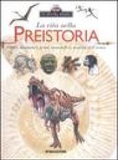 La vita nella preistoria. Fossili, dinosauri, primi mammiferi, nascita dell'uomo