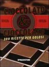 Cioccolato & cioccolato. 300 ricette per golosi