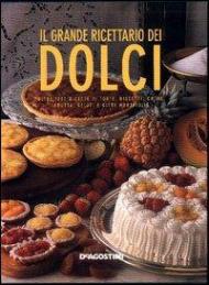 Il grande ricettario dei dolci. 1200 ricette di torte, biscotti, creme, frutta, gelati e altre meraviglie