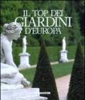 Il top dei giardini d'Europa. Ediz. illustrata