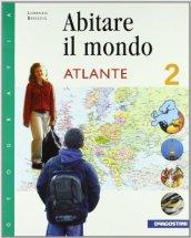 Abitare il mondo. Con atlante. Per la Scuola media vol.2