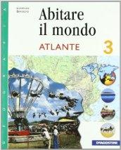 Abitare il mondo. Con atlante. Per la Scuola media: ABITARE MONDO+ATL. 3