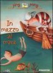 In mezzo al mare. Ediz. illustrata