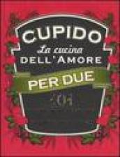 Cupido. La cucina dell'amore per due. 101 ricette per coccolarsi pronte per l'uso