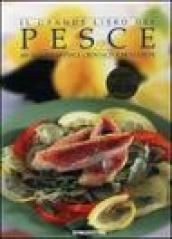 Il grande libro del pesce. 400 ricette di pesci, crostacei e molluschi