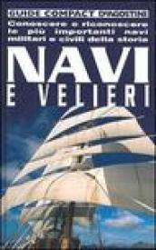 Navi e velieri. Conoscere e riconoscere le più importanti navi militari e civili della storia