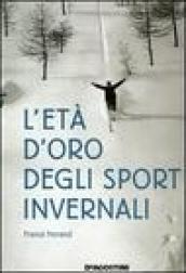 L'età d'oro degli sport invernali