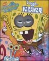 E oggi... vacanza! SpongeBob