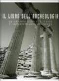 Il libro dell'archeologia. Le grandi scoperte, i siti e i reperti di antiche civiltà