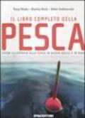 Il libro completo della pesca. Guida illustrata alla pesca d'acqua dolce e in mare