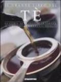 Il grande libro del tè. La storia, le tradizioni, le varietà, il servizio, abbinamenti insoliti
