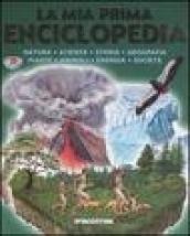 La mia prima enciclopedia. Natura, scienza, storia, geografia, piante, animali, energia, società